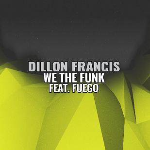 Dillion Francis ft Fuego - we the funk