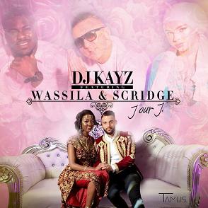 Dj Kayz ft Wassila & Scridge - jour j