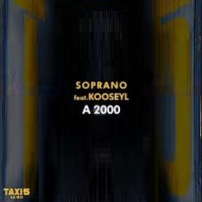 Soprano ft Kooseyl - a 2000