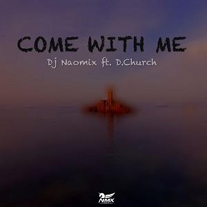 Dj Naomix ft D.Church - come with me