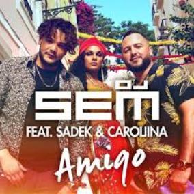 Dj Sem ft Sadek & Caroliina - amigo