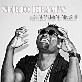 Serjo Bram's - rend moi dingue