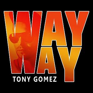 Tony Gomez - way way