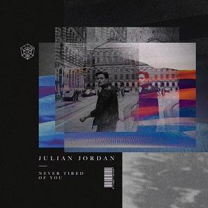 Julian Jordan - never tired of you