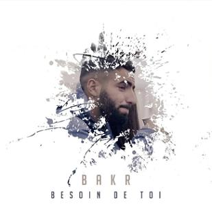 Bakr - besoin de toi