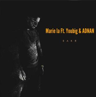 Bakr ft Youbig & Adnan - marie la