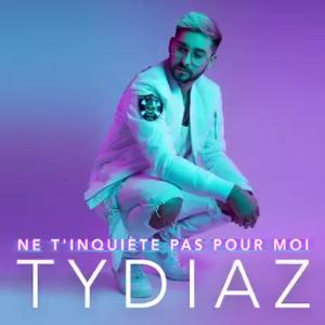 TyDiaz - ne t'inquietes pas pour moi