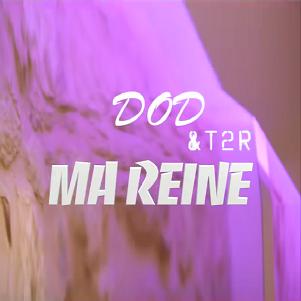 Dod ft T2R - ma reine