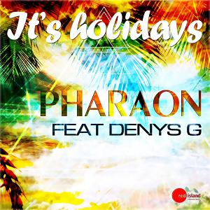 Pharaon ft Denys G - it's holidays