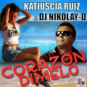 Katiuscia Ruiz & Dj Nikolay-D - corazon dimelo