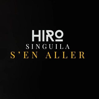 Hiro ft Singuila - s'en aller