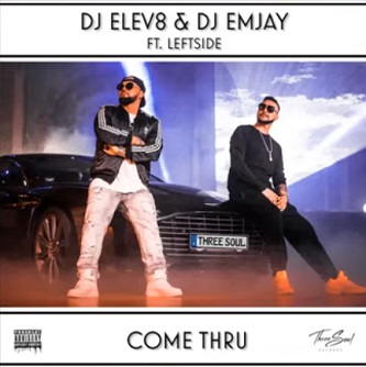 Dj Elev8 & Dj Emjay ft Leftside - come thru