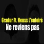 Gradur ft Heuss l'Enfoiré - ne reviens pas