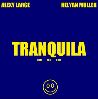 Alexy Large ft Kelyan Muller - tranquila