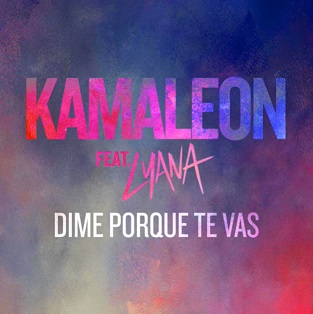 Kamaleon ft Lyana - dime porque te vas