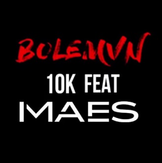 Bolemvn ft Maes - 10k