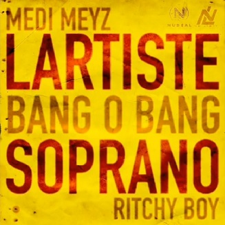 Dj Mehdi Meyz ft Lartiste, Soprano & Ritchy Boy - bang o bang