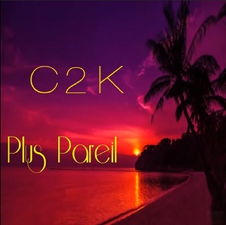 C2K - plus pareil