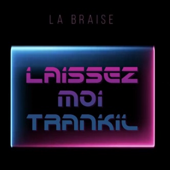 La Braise - laissez moi trankil