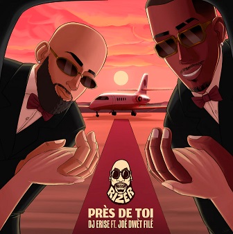 DJ Erise & Joé Dwèt Filé - près de toi