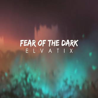 Elvatix & Chad Kowal - fear of the dark