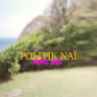 Politik Nai - more love