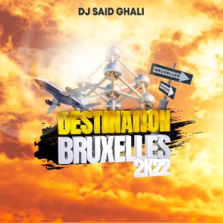 Dj Said Ghali - Destination Bruxelles 2k22
