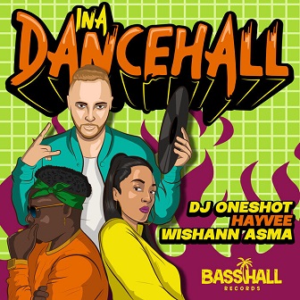 Dj Oneshot ft Hayvee & Wishann Asma - ina dancehall