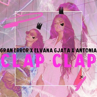 Gran Error ft Elvana Gjata & Antonia - clap clap