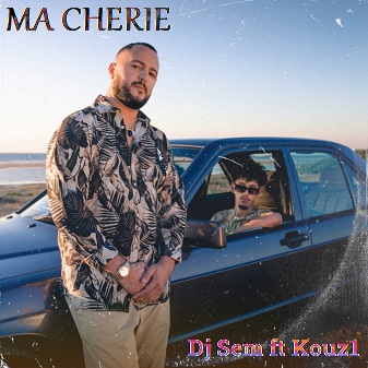 Dj Sem ft Kouz1 - ma cherie