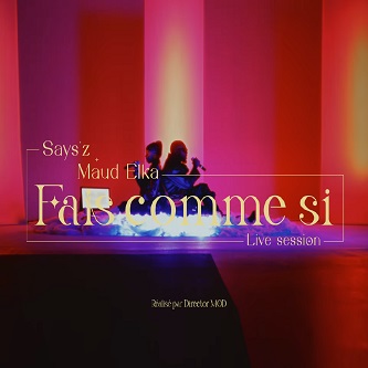 Says'z ft Maud Elka - fais comme si