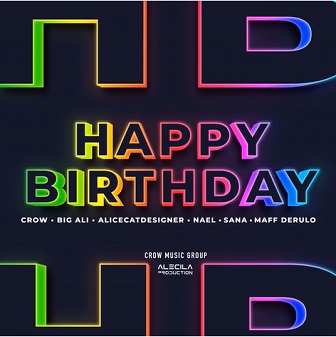 07.22.Crow ft Big Ali, AliceCatDesigner, Sana&Nael & Maff Derulo - happy birthday