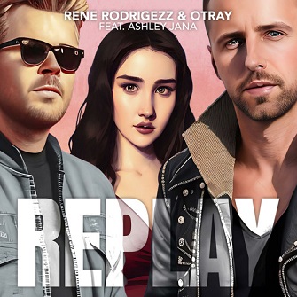 Rene Rodrigezz ft Dj Otray & Ashley Jana - replay