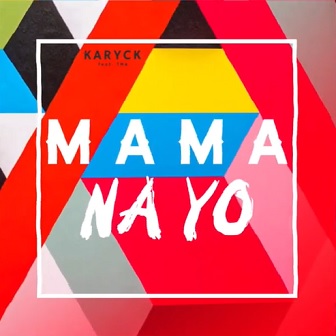 Karyck ft TMA – mama na yo