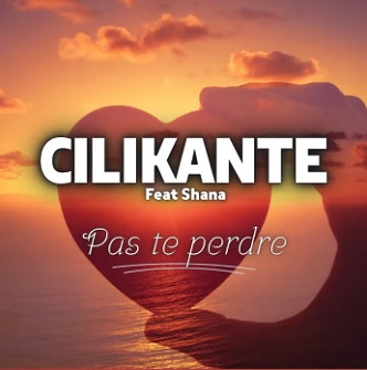 Cilikante ft Shana - pas te perdre