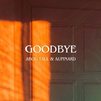 Abou Tall & Aupinard - goodbye