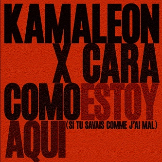 Kamaleon ft Cara - como estoy aquí (si tu savais comme j'ai mal)