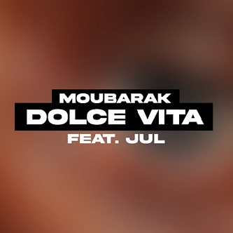 Moubarak ft Jul – dolce vita