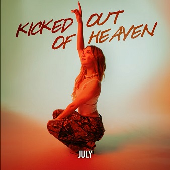 July - kicked out of heaven