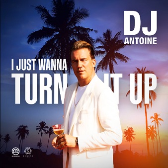 Dj Antoine – I just wanna turn it up