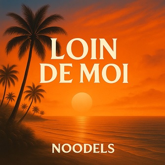 Noodels - loin de moi